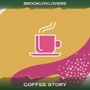 收聽Brooklyn Lovers的Coffee Story (7th Avenue Mix, 24 Bit Remastered)歌詞歌曲