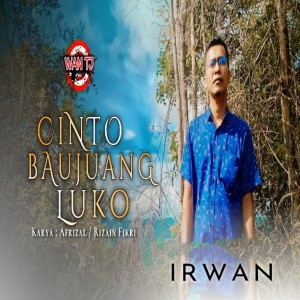 Listen to Cinto Baujuang Luko song with lyrics from Irwan