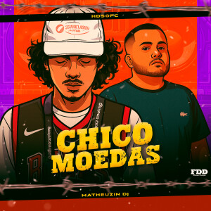 收聽Matheuzin DJ的Chico Moedas (Explicit)歌詞歌曲