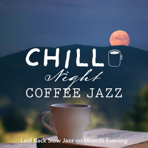Relaxing Guitar Crew的專輯Chill Night Coffee Jazz - Laid Back Slow Jazz on Moonlit Evening