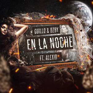 Dengarkan En La Noche (feat. Alexio) (Explicit) lagu dari Guillo & Ozby dengan lirik