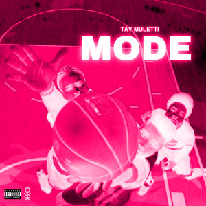 收听Tay Muletti的Mode (Explicit)歌词歌曲