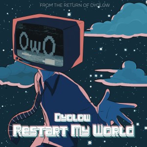 Dengarkan lagu Restart My World nyanyian Dyolow dengan lirik