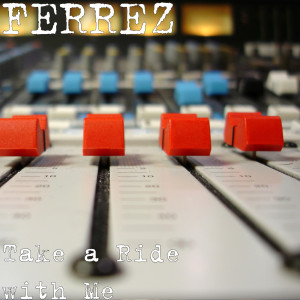 Dengarkan Take a Ride with Me lagu dari FERREZ dengan lirik