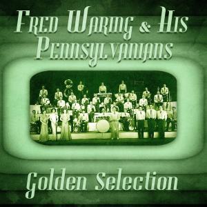 Fred Waring & His Pennsylvanians的專輯Golden Selection (Remastered)