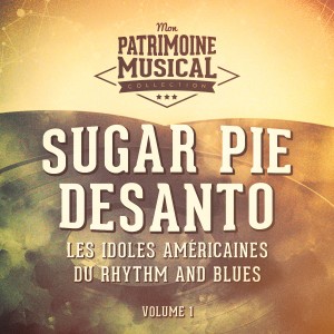Album Les Idoles Américaines Du Rhythm and Blues: Sugar Pie DeSanto, Vol. 1 from Sugar Pie DeSanto