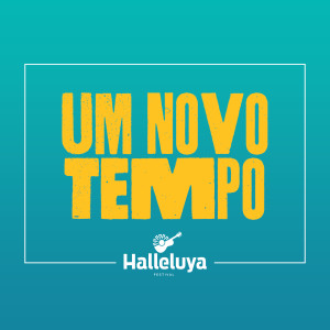 收听Festival Halleluya的Um Novo Tempo歌词歌曲