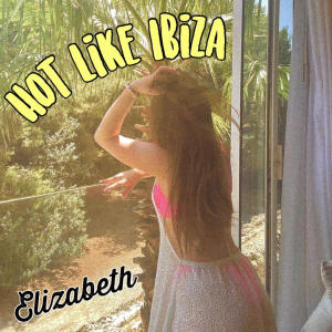 Elizabeth（歐美）的專輯Hot Like Ibiza