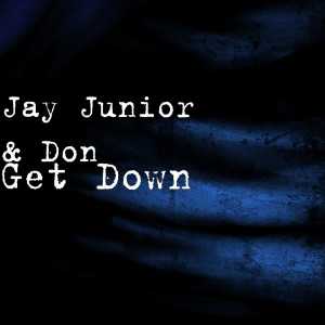 收聽Jay Junior的Get Down (Explicit)歌詞歌曲