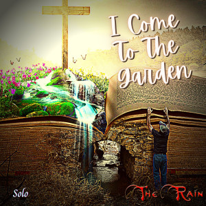 Album I Come to the Garden (Solo) from The Rain