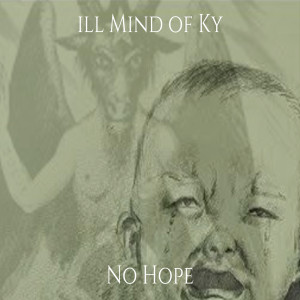 Listen to No Hope (Explicit) song with lyrics from ill Mind of Ky