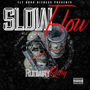 Runway Richy的專輯Slow Flow (Explicit)