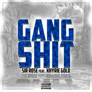 Sir Rose的专辑Gang Shit (feat. Khyrie Gold) (Explicit)