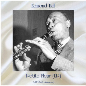 ดาวน์โหลดและฟังเพลง Petite Fleur (Remastered 2021) พร้อมเนื้อเพลงจาก Edmond Hall