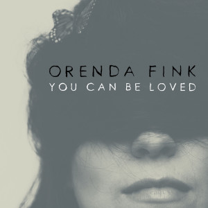 Orenda Fink的专辑You Can Be Loved