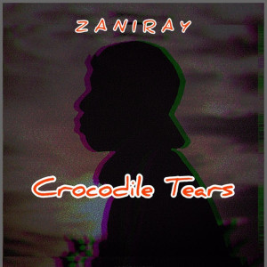 Listen to Crocodile Tears (Explicit) song with lyrics from ZANIRAY
