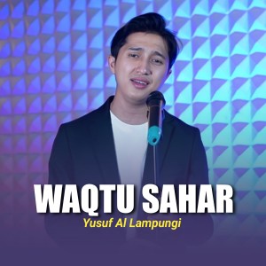 Album WAQTU SAHAR oleh Yusuf Al Lampungi