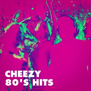 80's Pop Super Hits的專輯Cheezy 80's Hits