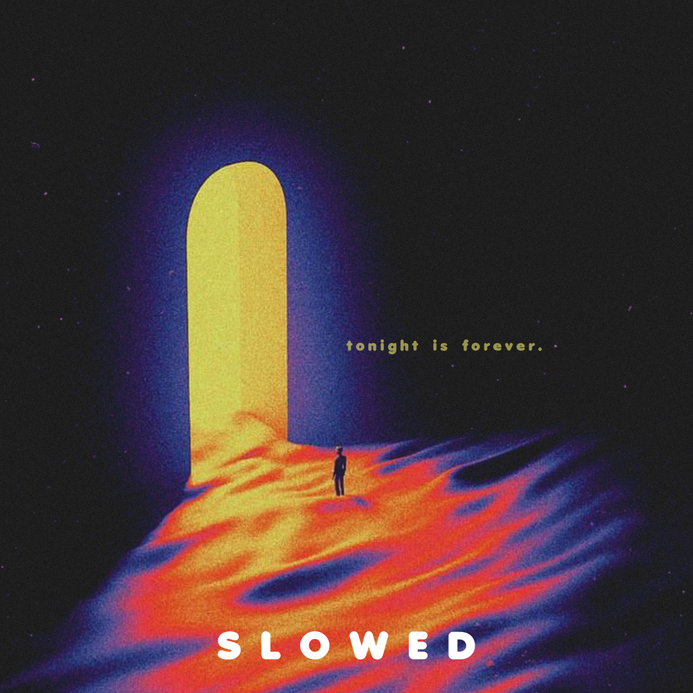 Tonight Is Forever (SLOWED)