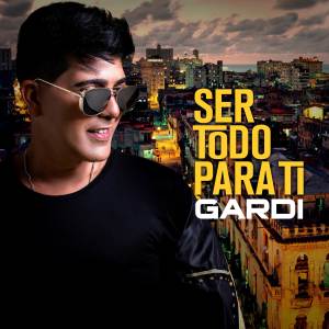 GARDI的專輯Ser Todo Para Ti