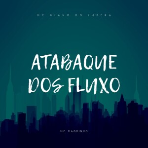 Listen to ATABAQUE DOS FLUXO (Explicit) song with lyrics from Mc Magrinho