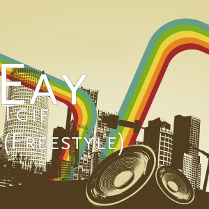 Album Tgif (Freestyle) [Explicit] from Eay