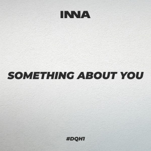 Listen to Something About You song with lyrics from Inna