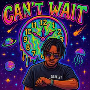 28 Beezy的專輯Can’t Wait (Explicit)
