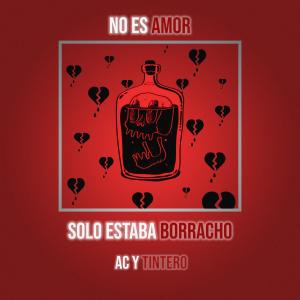 Dengarkan lagu No Es Amor, Solo Estaba Borracho nyanyian A.C dengan lirik