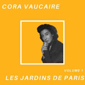 Cora Vaucaire的專輯Les jardins de Paris - Cora Vaucaire (Volume 1)