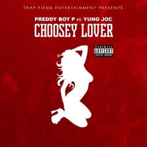 ดาวน์โหลดและฟังเพลง Choosey Lover (feat. Yung Joc) (Explicit) พร้อมเนื้อเพลงจาก Preddy Boy P