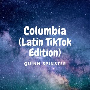 Quinn Spinster的专辑Columbia (Latin TikTok Edition)