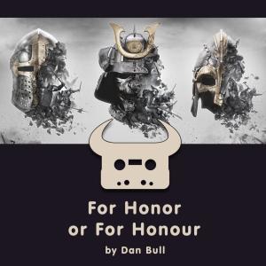 Listen to For Honor or for Honour (Acapella) song with lyrics from Dan Bull