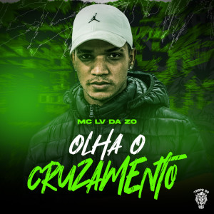 Mc Lv Da Zo的专辑Olha o Cruzamento (Explicit)