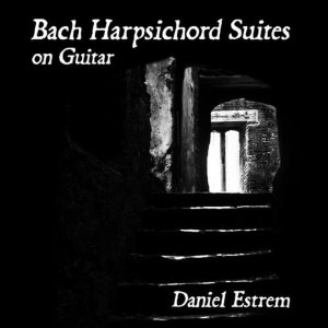 Daniel Estrem的專輯Bach Harpsichord Suites on Guitar