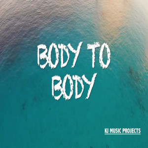 ดาวน์โหลดและฟังเพลง Body to Body พร้อมเนื้อเพลงจาก Kj Music Projects