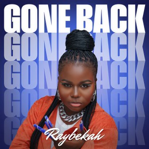 Listen to Gone Back song with lyrics from Raybekah