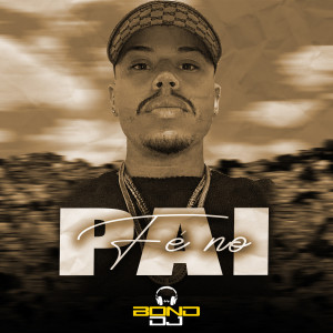 ดาวน์โหลดและฟังเพลง Fé no Pai พร้อมเนื้อเพลงจาก BOND-DJ