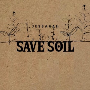 ดาวน์โหลดและฟังเพลง Conscious Planet #savesoil พร้อมเนื้อเพลงจาก Jessarae