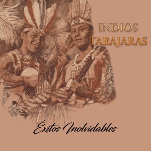 อัลบัม Indios Tabajaras - Éxitos Inolvidables ศิลปิน Indios Tabajaras