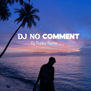 Listen to Dj no Comment song with lyrics from Dj Robby Remix