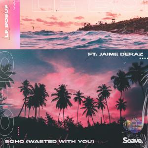 Listen to Soho (Wasted With You) song with lyrics from Le Boeuf