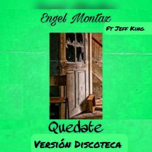 Album Quedate (feat. King Jeff) [Version Discoteca] from Engel Montaz