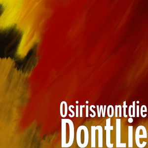 收聽Osiriswontdie的Dont Lie (Explicit)歌詞歌曲