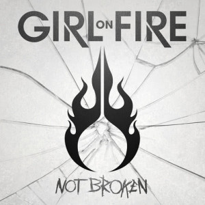 Girl On Fire的專輯Not Broken