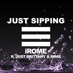 ดาวน์โหลดและฟังเพลง Just Sippin พร้อมเนื้อเพลงจาก iRome