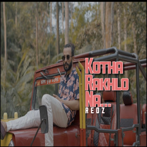 Listen to Kotha Rakhlo Na song with lyrics from Redz