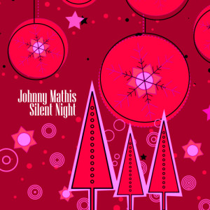ดาวน์โหลดและฟังเพลง Silent Night พร้อมเนื้อเพลงจาก Johnny Mathis