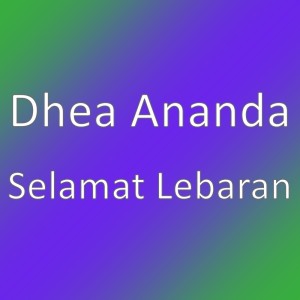 Dengarkan Selamat Lebaran (其他) lagu dari Dhea Ananda dengan lirik