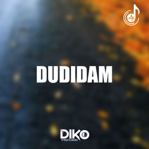 Dengarkan lagu Dudidam nyanyian Diko Pratama dengan lirik